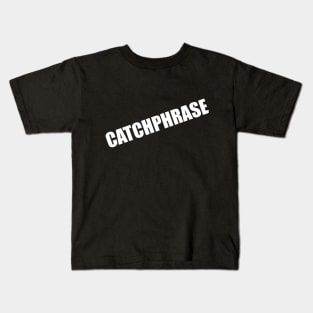 Catchphrase Kids T-Shirt